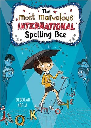 The Most Marvelous International Spelling Bee / Deborah Abela.