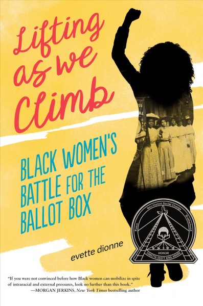 Lifting as we climb : black women's battle for the ballot box / Evette Dionne.