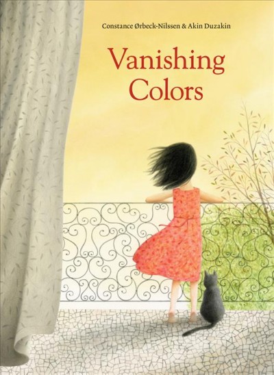Vanishing colors / written by Constance Ørbeck-Nilssen ; illustrated by Akin Duzakin ; translated by Kari Dickson.
