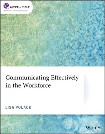 Communicating effectively in the workforce / by Lisa Polack, MLHR.