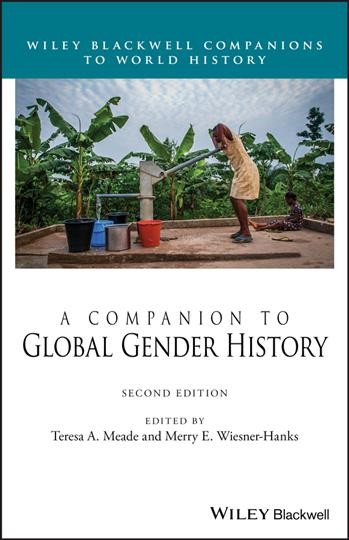 A companion to global gender history / edited by Teresa A. Meade and Merry E. Wiesner-Hanks.