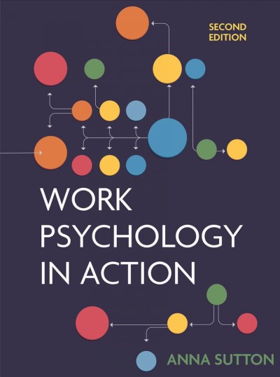 Work psychology in action / Anna Sutton.