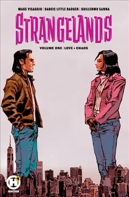 Strangelands. Volume one, Love + chaos / writers, Mags Visaggio and Darcie Little Badger ; artist, Guillermo Sanna.
