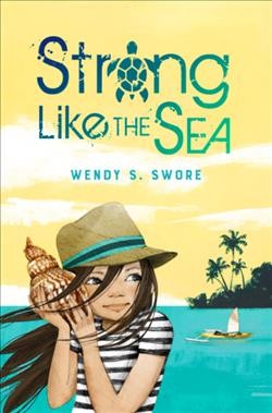 Strong like the sea / Wendy S. Swore.