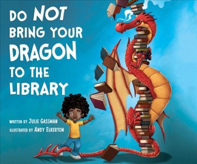 Do not bring your dragon to the library [sound recording] / Julie Gassman.