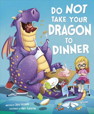 Do not take your dragon to dinner / written by Julie Gassman ; illustrated by Andy Elkerton.