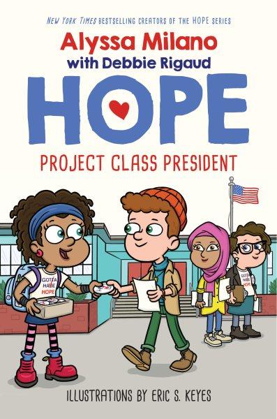 Project class president / by Alyssa Milano, with Debbie Rigaud ; illustrated by Eric S. Keyes.
