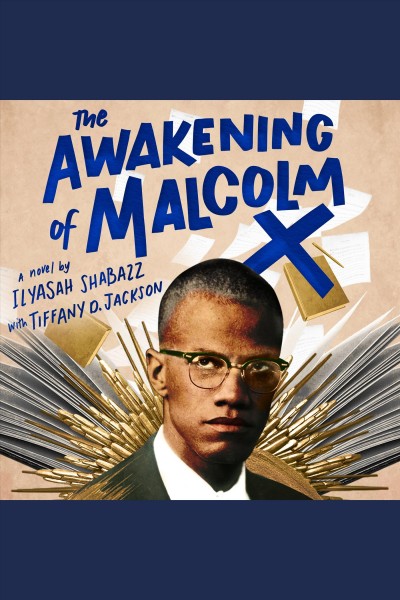 The awakening of malcolm x [electronic resource] : A novel. Ilyasah Shabazz.
