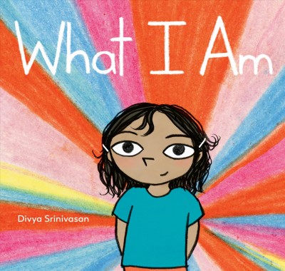 What I am / by Divya Srinivasan.