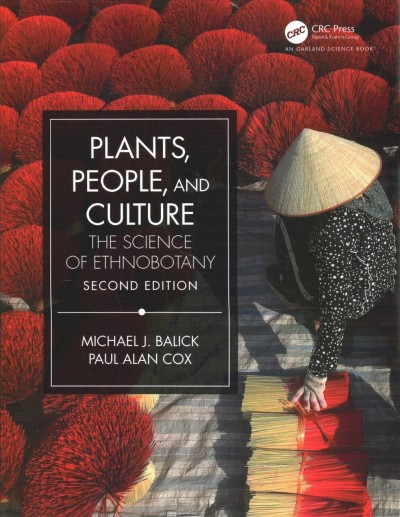 Plants, people, and culture : the science of ethnobotany / Michael J. Balick, Paul Alan Cox.