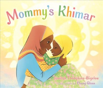 Mommy's khimar / Jamilah Thompkins-Bigelow.