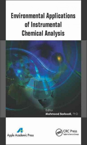 Environmental applications of instrumental chemical analysis / edited by Mahmood M. Barbooti, PhD.