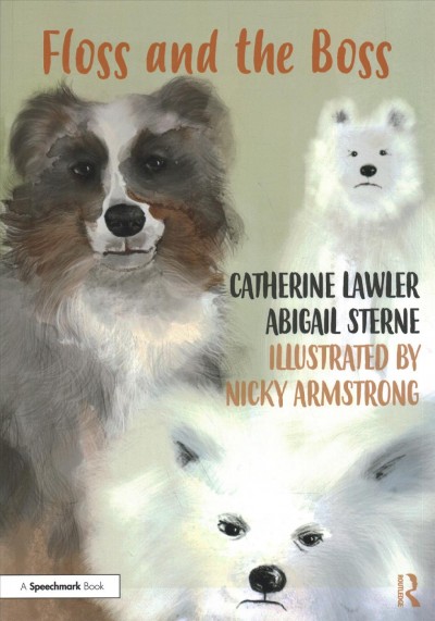 Floss and the boss / Catherine Lawler and Abigail Sterne ; illustrated by Nicky Armstrong.