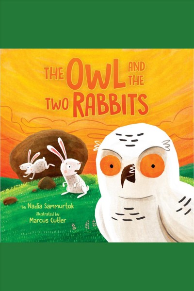 The owl and the two rabbits [electronic resource]. Nadia Sammurtok.