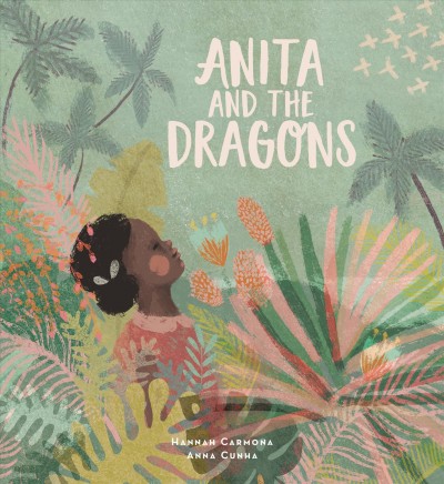 Anita and the dragons / Hannah Carmona ; Anna Cunha.