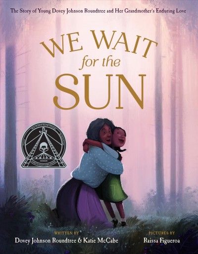 We wait for the sun / by Dovey Johnson Roundtree and Katie McCabe ; pictures by Raissa Figueroa.