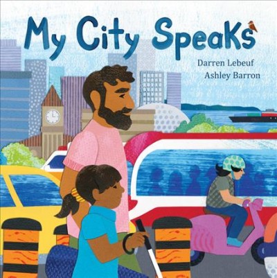 My city speaks / written by Darren Lebeuf ; illustrated by Ashley Barron.