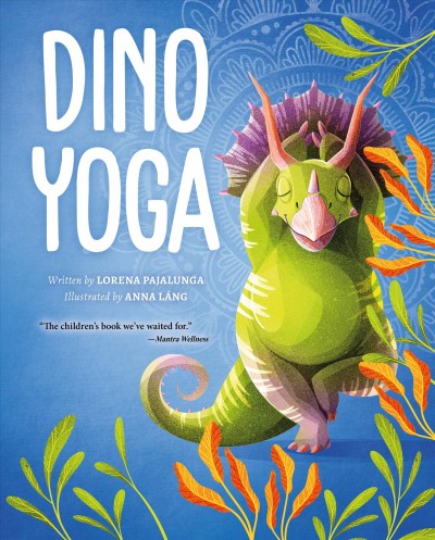 Dino yoga / Lorena V. Pajalunga ; illustrated by Anna Láng.