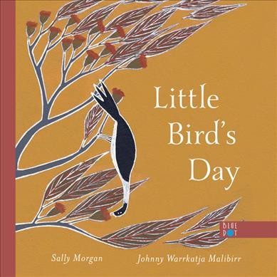 Little bird's day / Sally Morgan ; Johnny Warrkatja Malibirr.