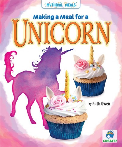 Making a meal for a unicorn / by Ruth Owen.