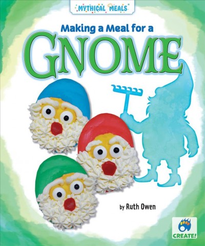 Making a meal for a gnome / by Ruth Owen.