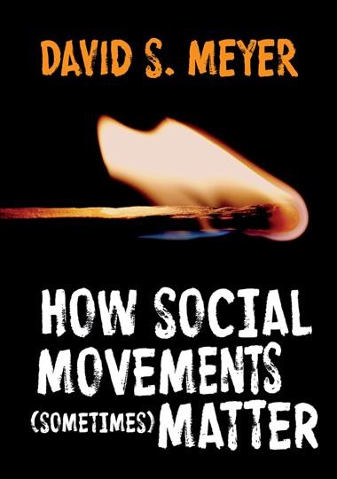 How social movements (sometimes) matter / David S. Meyer.