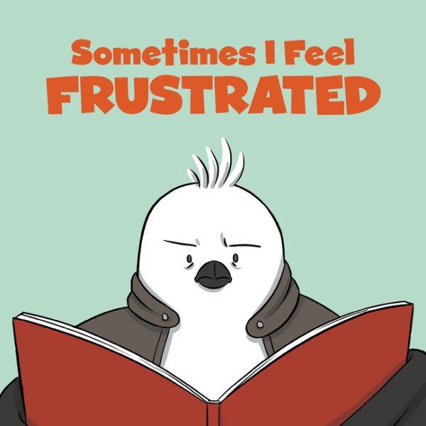 Sometimes I feel frustrated / illustrated by Amanda Sandland.