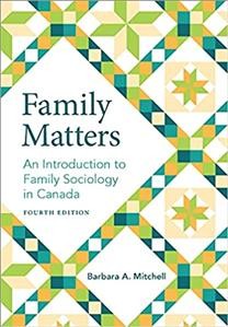 Family matters : an introduction to family sociology in Canada / Barbara A. Mitchell.