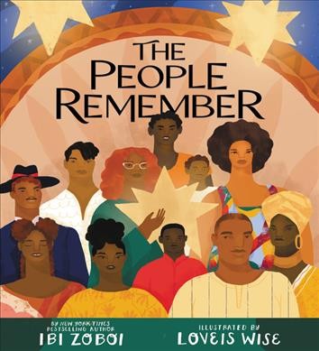 The people remember / by Ibi Zoboi ; illustrated by Loveis Wise.