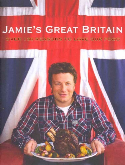 Jamie's Great Britain / by Jamie Oliver ; photography by 'Lord' David Loftus.