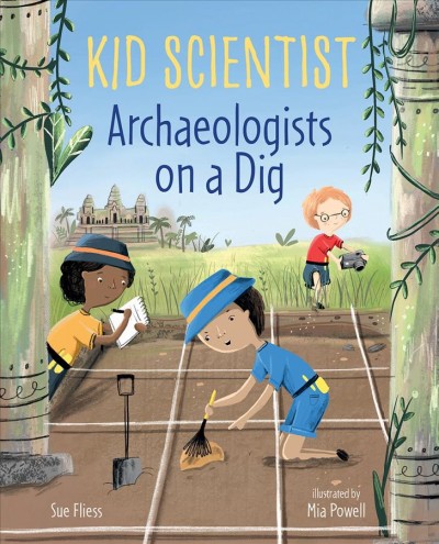 Archaeologists on a dig / Sue Fliess ; illustrated by Mia Powell.