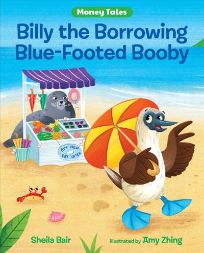 Billy, the borrowing blue-footed booby / Sheila Bair ; illustrated by Amy Zhing.