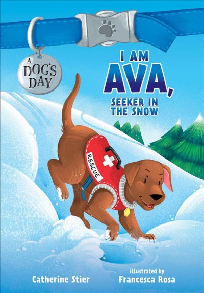 I am Ava, seeker in the snow / Catherine Stier ; illustrated by Francesca Rosa.