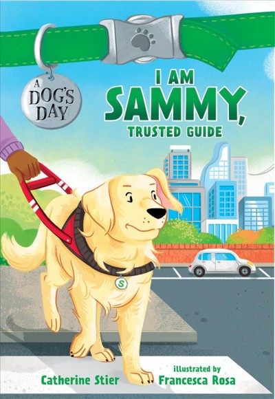 I am Sammy, trusted guide / Catherine Stier ; illustrated by Francesca Rosa.