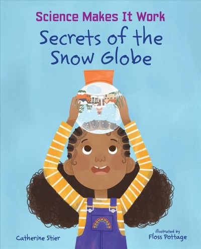 Secrets of the snow globe / Catherine Stier ; illustrated by Floss Pottage.