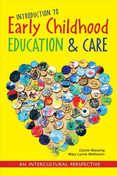 Introduction to early childhood education and care : an intercultural perspective / Carole Massing, Mary Lynne Matheson.