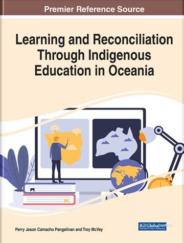 Learning and reconciliation through Indigenous education in Oceania / Perry Jason Camacho Pangelinan, Troy McVey.