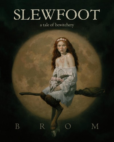 Slewfoot : a tale of bewitchery / Brom.