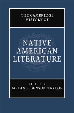 The Cambridge history of Native American literature / edited by Melanie Benson Taylor.