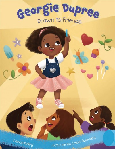 Drawn to friends / story by Ceece Kelley ; pictures by Chloe Guevara.