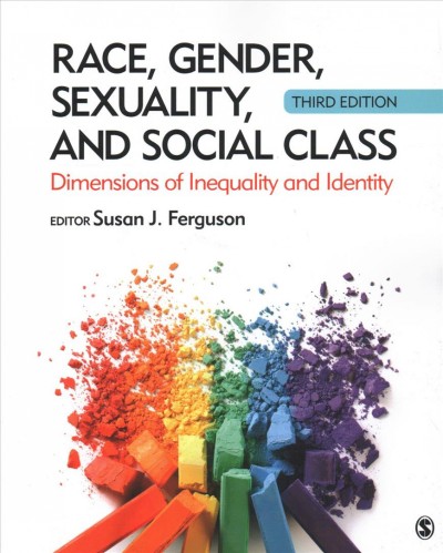 Race, gender, sexuality, and social class : dimensions of inequality and identity / editor Susan J. Ferguson, Grinnell College.