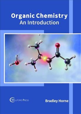 Organic chemistry : an introduction / edited by Bradley Horne.