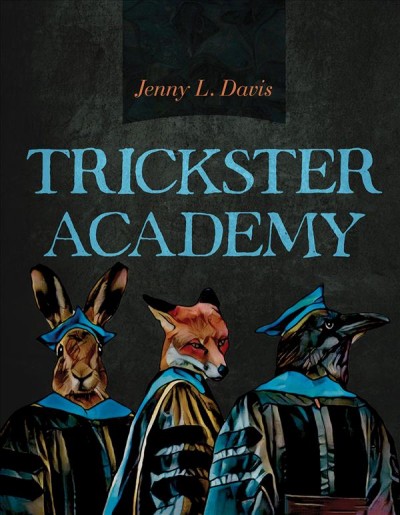 Trickster Academy / Jenny L. Davis.