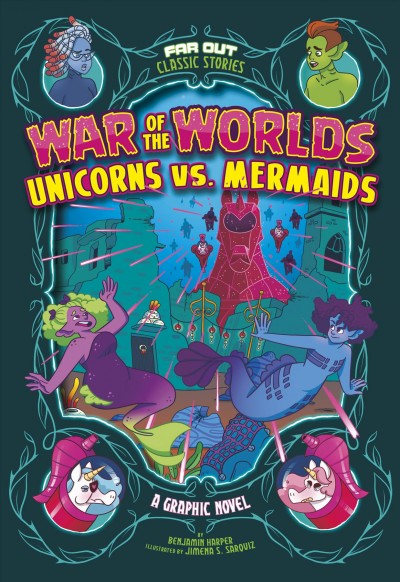 War of the worlds--Unicorns vs. Mermaids : a graphic novel / by Benjamin Harper ; illustrated by Jimena S. Sarquiz.