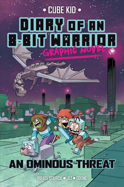 Diary of an 8-bit warrior graphic novel. 2, An ominous threat / Cube Kid ; story adapted by Pirate Sourcil ; illustrated by Jez ; colored by Odone.