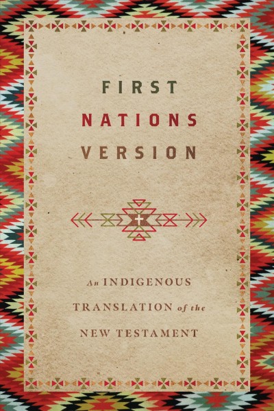 First Nations Version : an Indigenous translation of the New Testament.