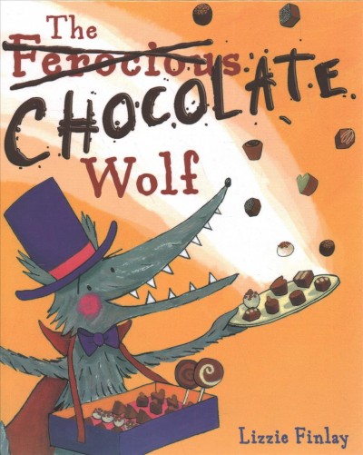 The ferocious chocolate wolf / by Lizzie Finlay.