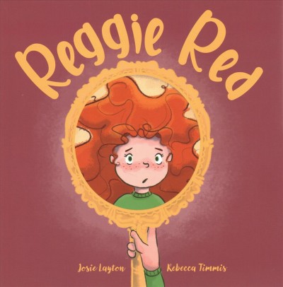 Reggie Red / by Josie Layton ; illustrator, Rebecca Timmis.