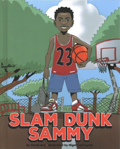 Slam dunk Sammy / by David Aro ; illustrated by Nigel Carrington.