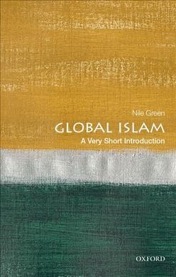 Global Islam : a very short introduction / Nile Green.